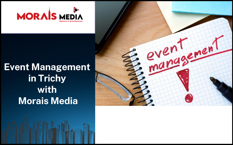 Event Management in Trichy with Morais Media